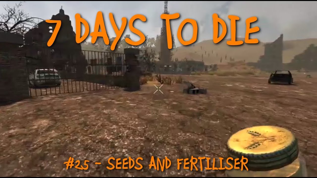 7 Days To Die: #25 - Seeds And Fertiliser
