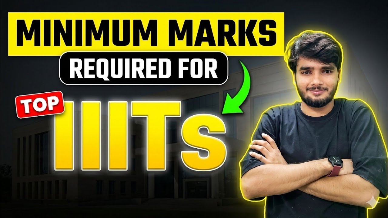 Minimum Marks for Top IIITs 2026 | IIIT Cutoff & Safe Score