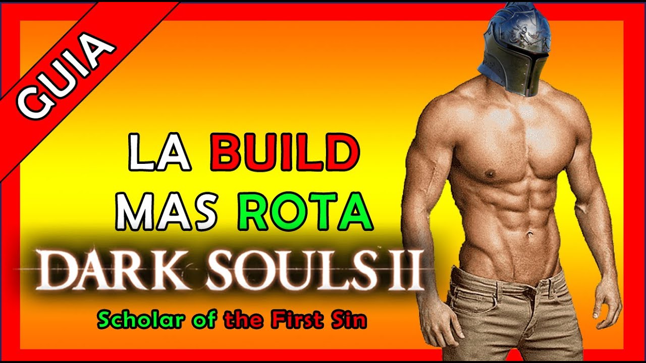 LA BUILD MAS ROTA DE DARK SOULS 2