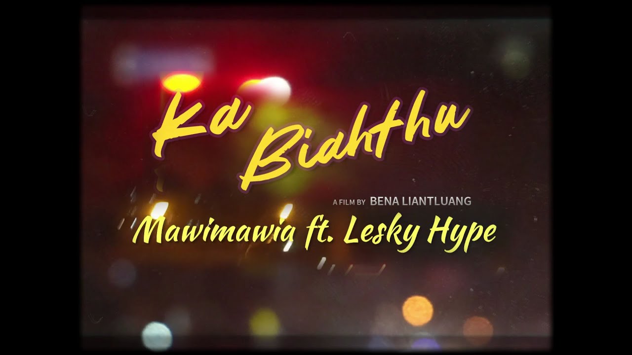 MAWIMAWIA ft LESKY HYPE - KA BIAHTHU (OFFICIAL MV)