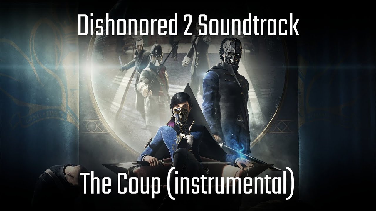 [Dishonored 2] The Coup (Instrumental Only)