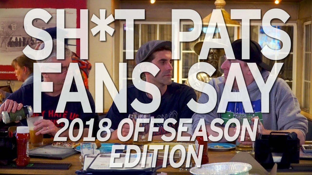 Shit Pats Fan Say: 2018 Offseason