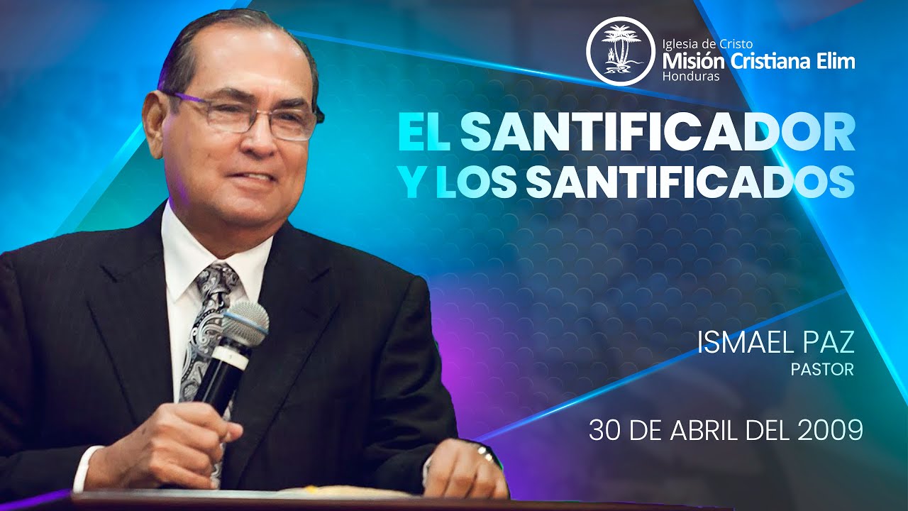 Tema: El santificador y los santificados - Pastor Ismael Paz