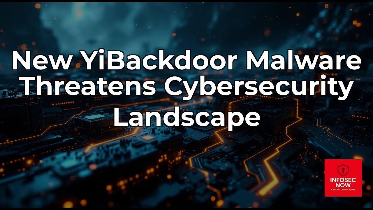 New YiBackdoor Malware: What You Need to Know