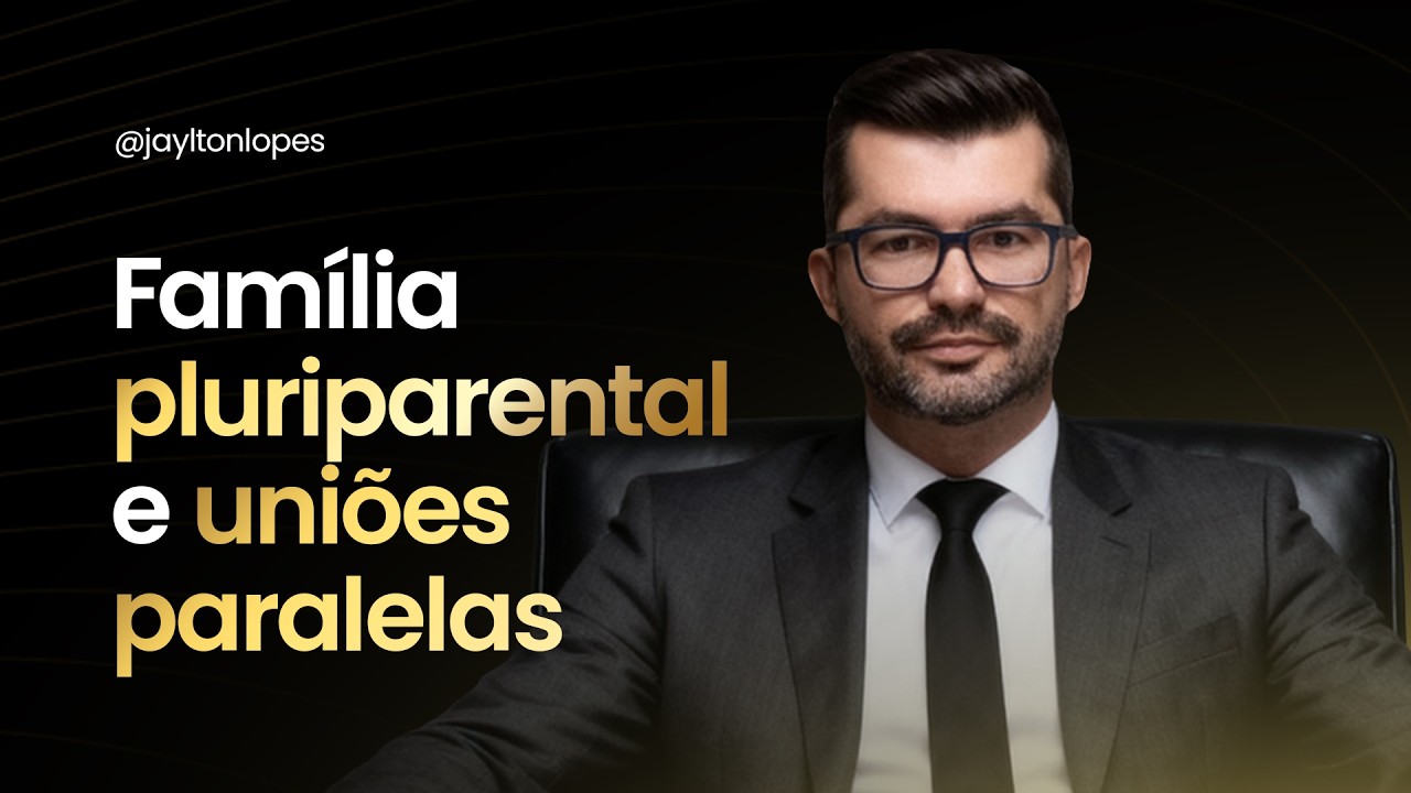 Família pluriparental e uniões paralelas