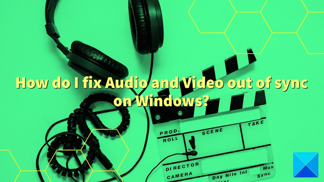Как исправить рассинхронизацию звука и видео в Windows 11/10?