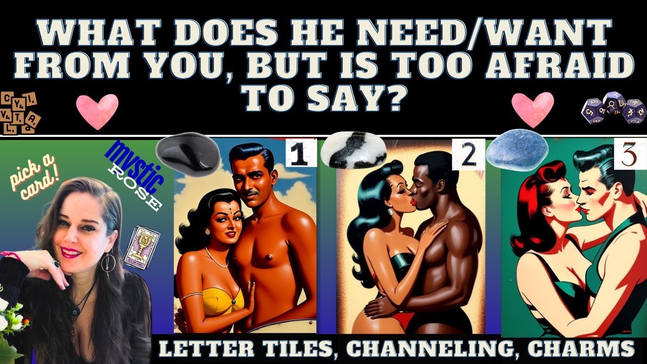 WHAT DOES HE NEED/WANT FROM YOU, BUT IS TOO AFRAID TO SAY? ❤️TAROT PICK A CARD (+details)
