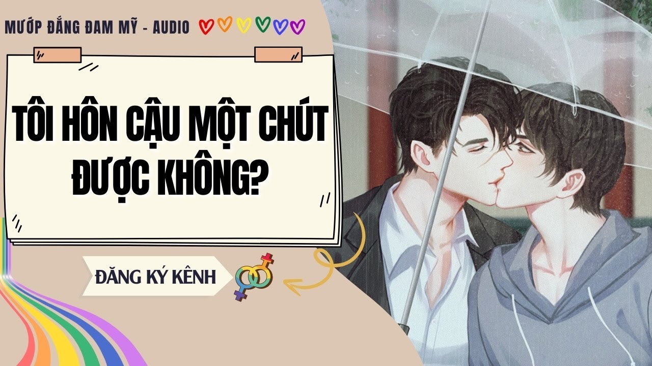 [Truyện Đam Mỹ] TÔI HÔN CẬU MỘT CHÚT ĐƯỢC KHÔNG? | MƯỚP ĐẮNG ĐAM MỸ
