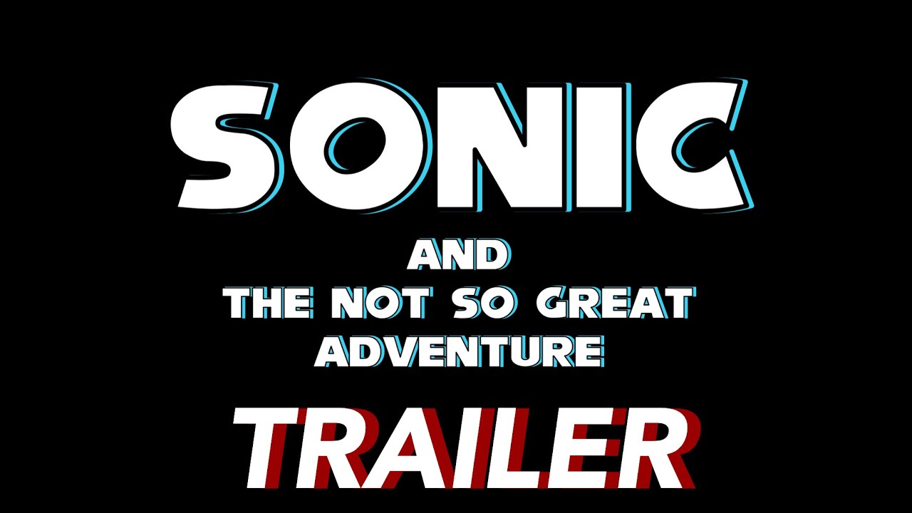 Sonic And The Not So Great Adventure Trailer