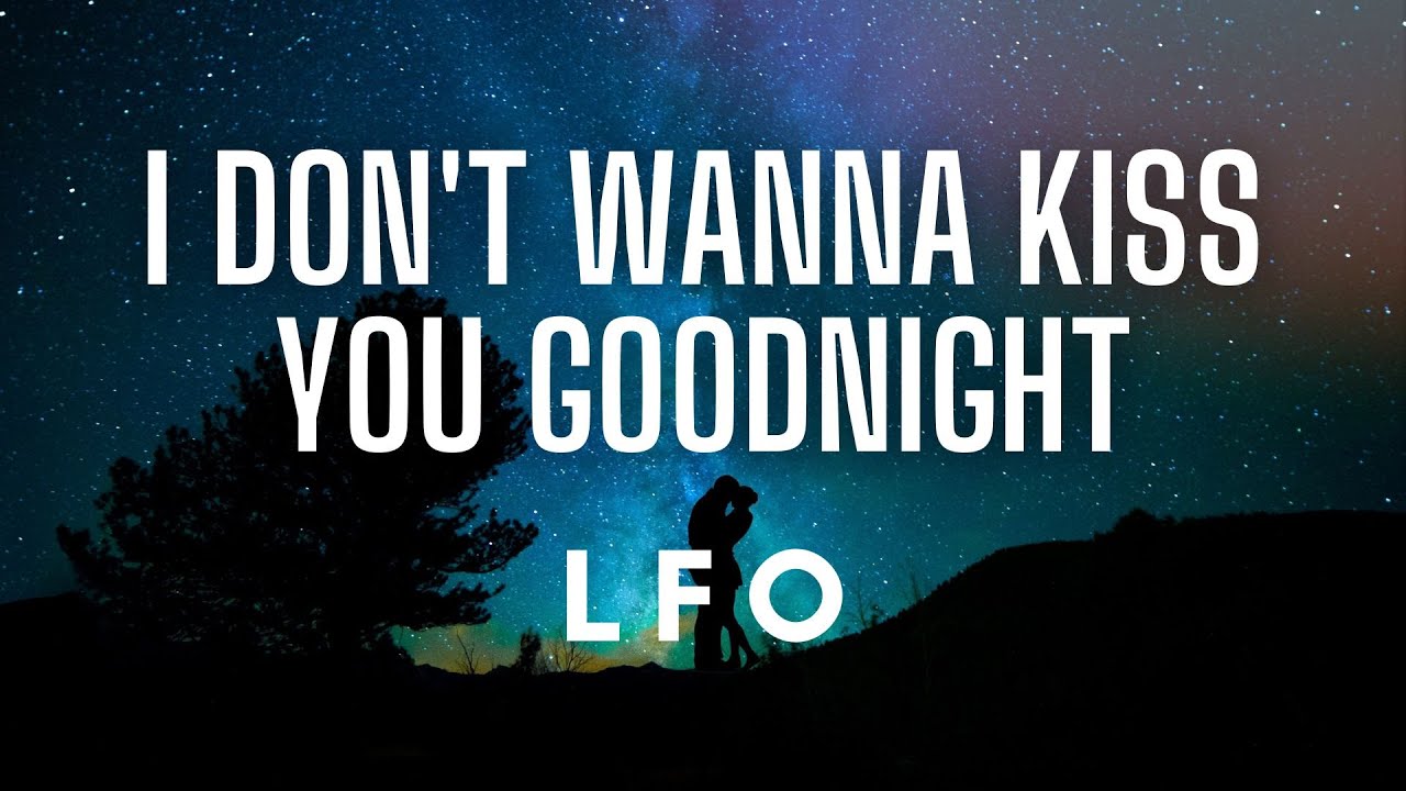LFO - I Don't Want to Kiss You Goodnight (Lyrics)