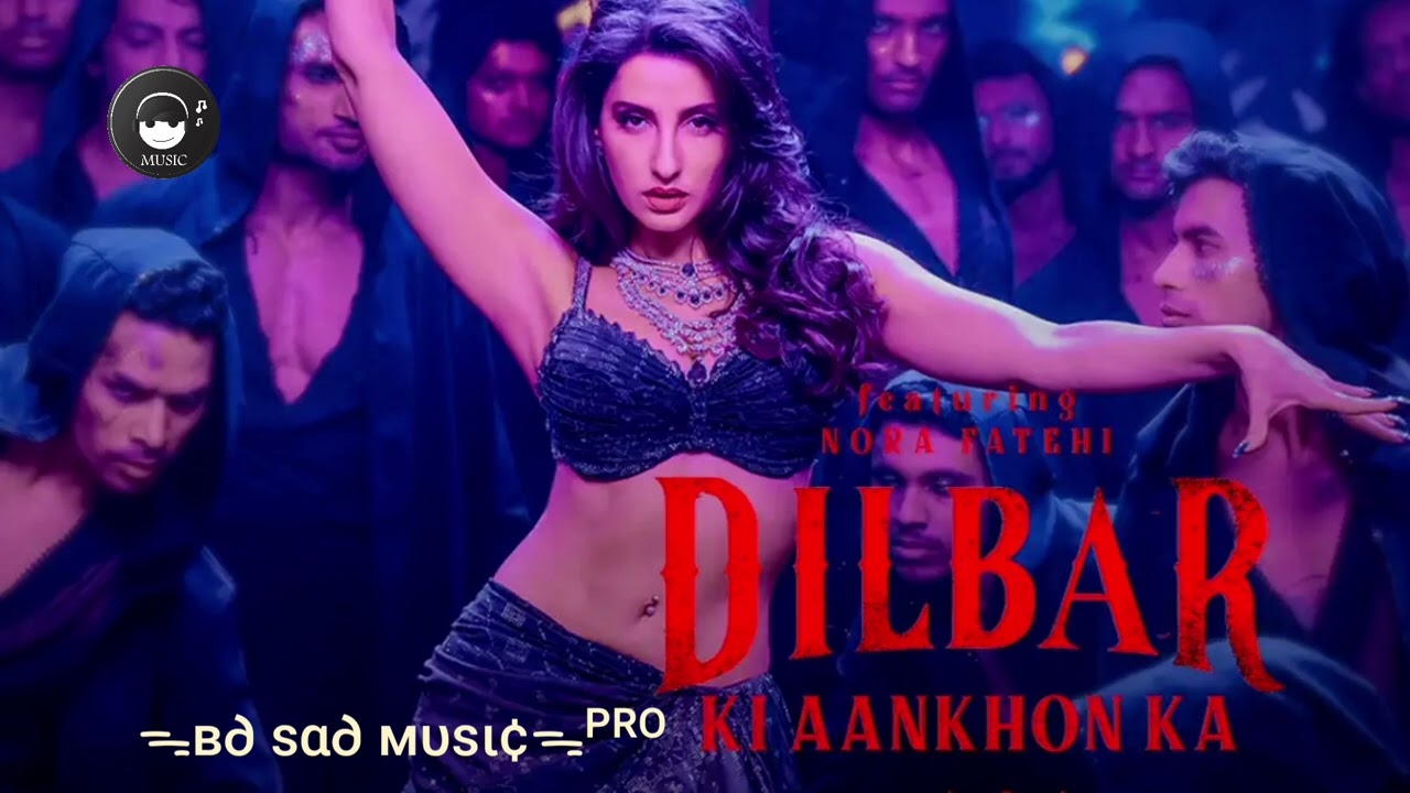 DILBAR DILBAR | BILBAR LYRICAL| SATYAMEVE JAYATE| 2025| ᯓвD ѕαD мυѕιeᯓᴾᴿᴼ☪︎