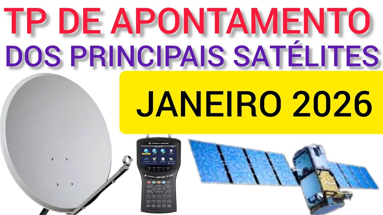 🔰 TPS DE APONTAMENTO DOS PRINCIPAIS SATÉLITES DA BANDA KU , JANEIRO 2026