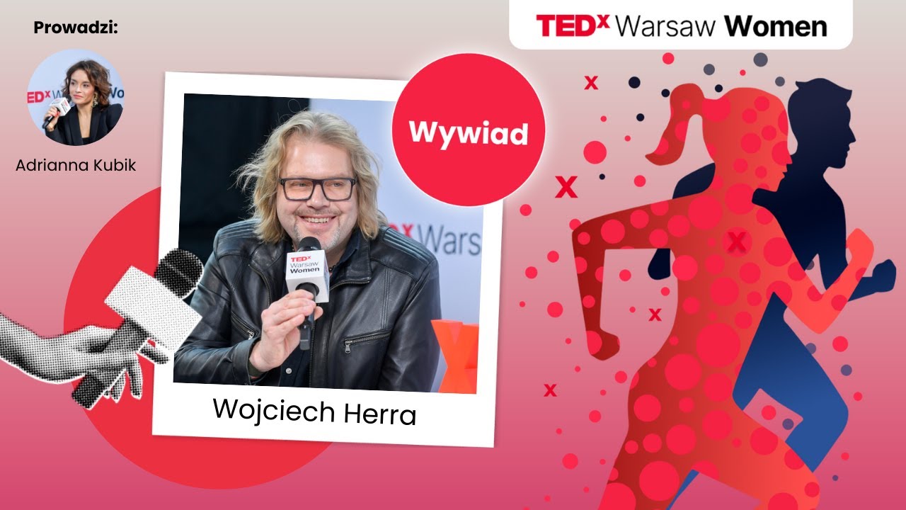 TEDxWarsawWomen 2025 | M&oacute;wca Wojciech Herra | Relacja z wydarzenia