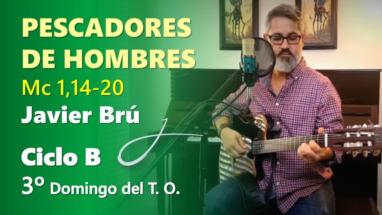 Pescadores de Hombres - Javier Brú | 3° Domingo del T.O. A y B  (Mc 1,14-20)