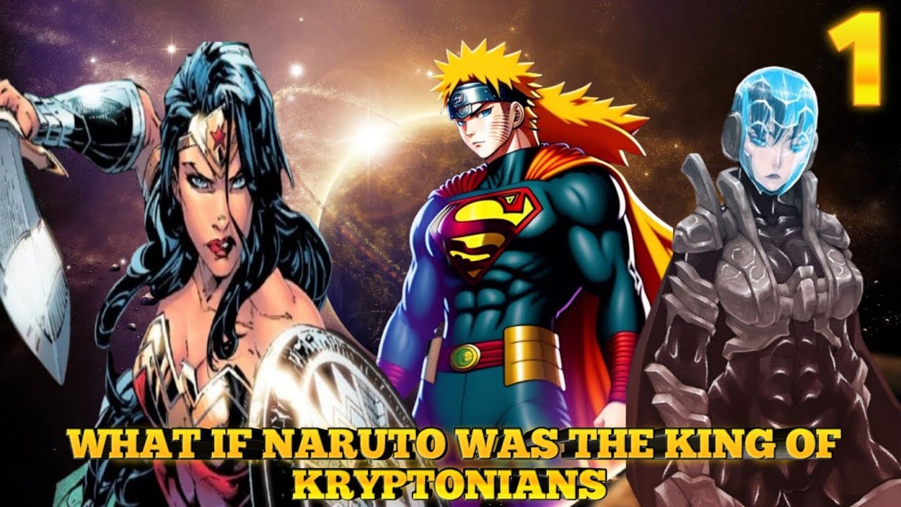 What if Naruto was the King of Kryptonians Part 1