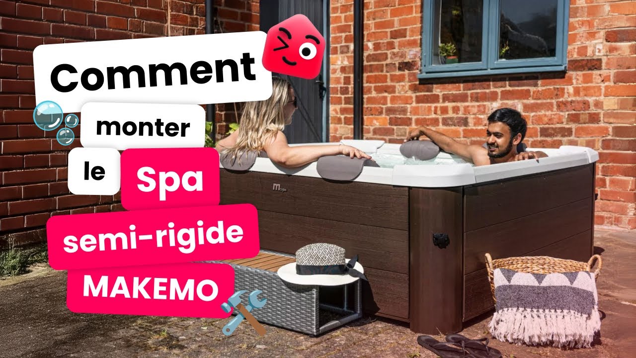 Comment installer le spa semi-rigide MAKEMO ?