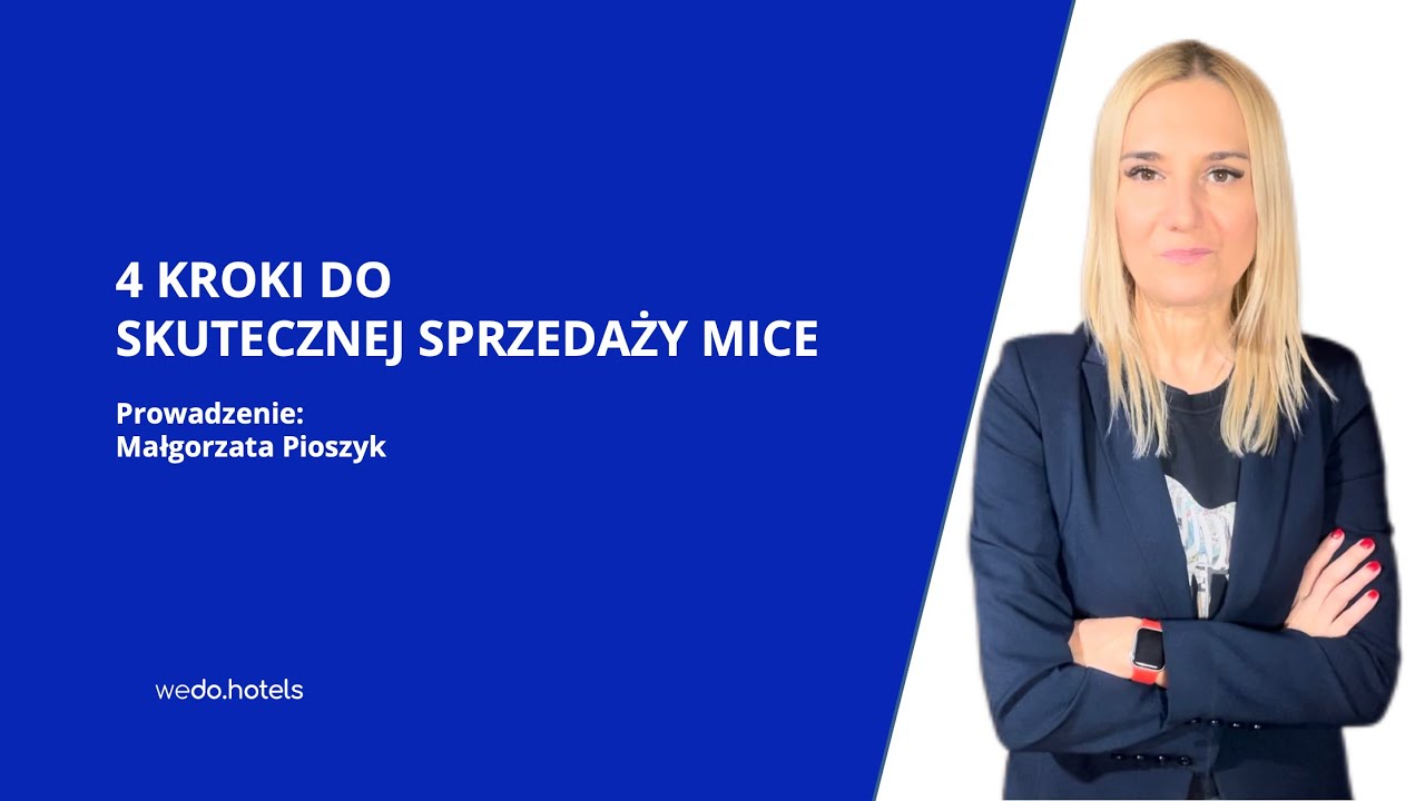 #17 Cztery kroki do skutecznej sprzedaży MICE. Fragmenty webinaru Małgorzata Pioszyk We do hotels