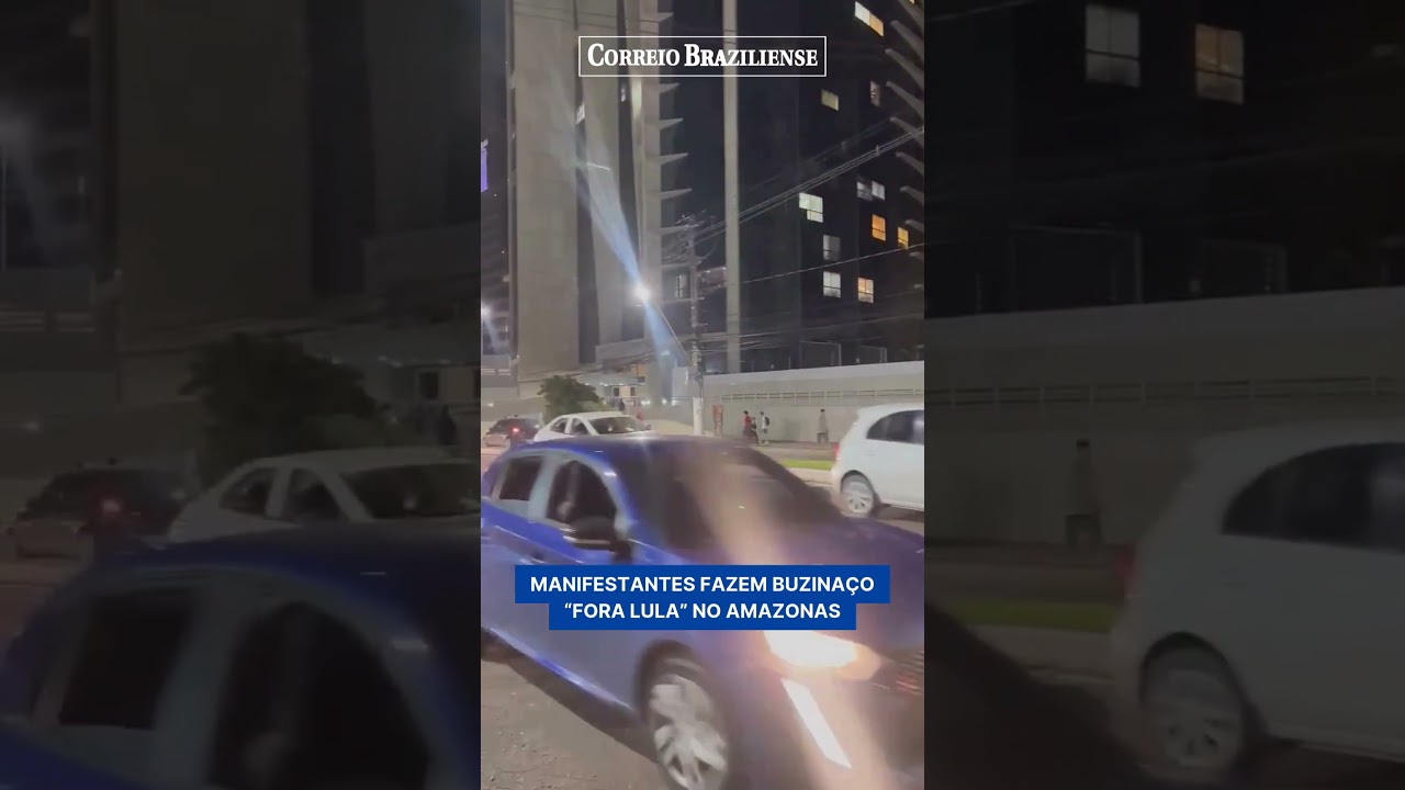MANIFESTANTES FAZEM BUZINA&Ccedil;O &ldquo;FORA LULA&rdquo; NO AMAZONAS