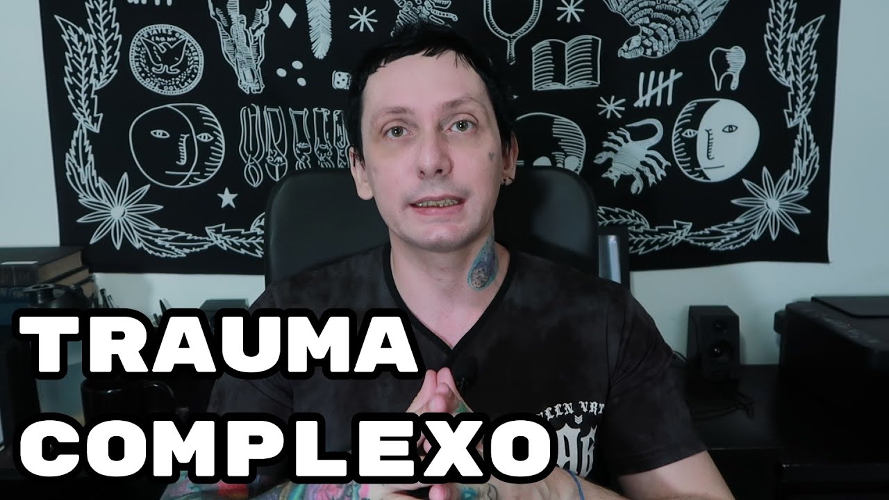 Trauma Complexo e Estresse Pós-Traumático