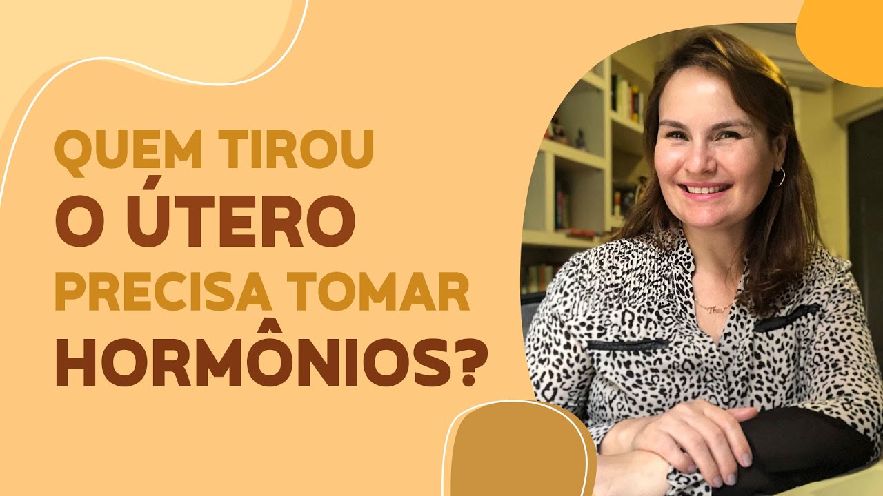 Quem tirou o útero precisa tomar hormônios?