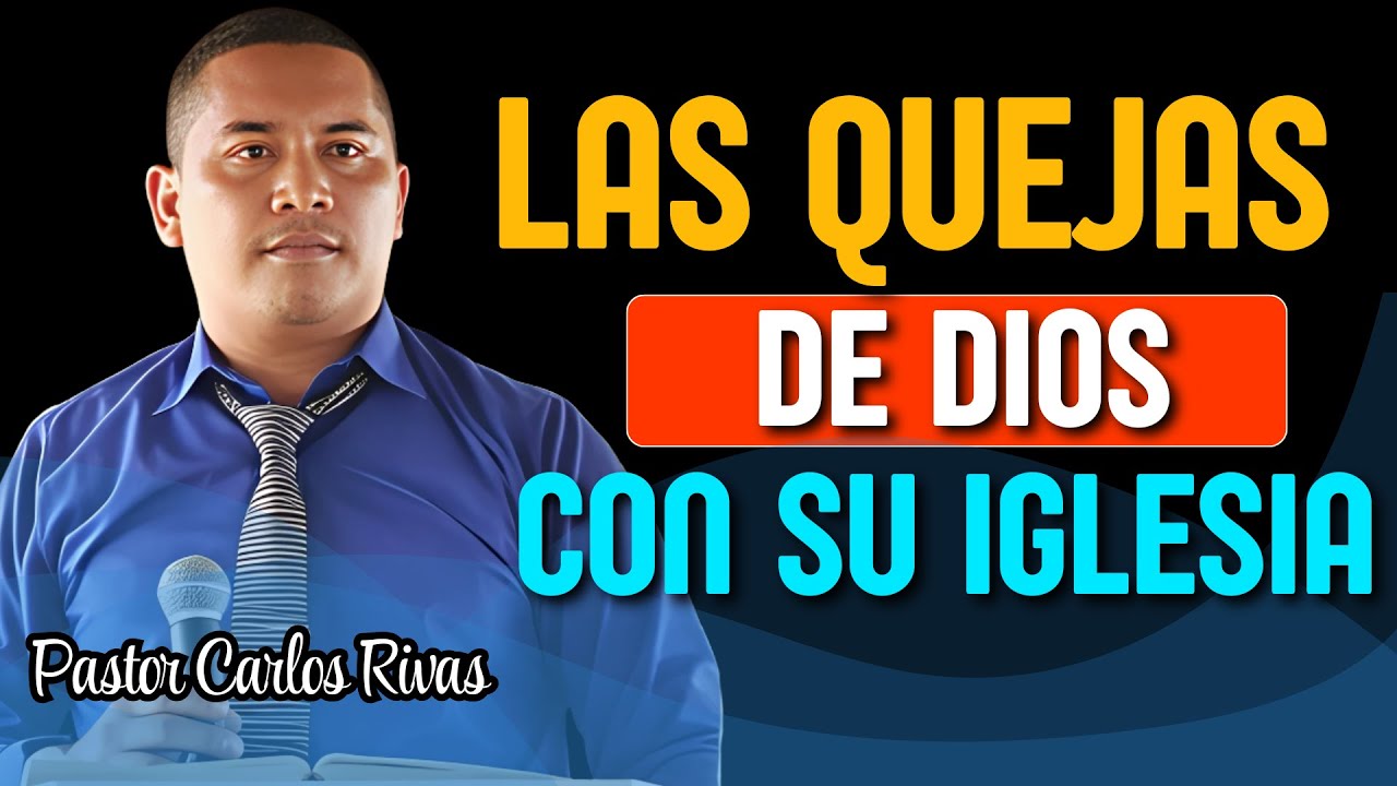 Las quejas de Dios con su Iglesia - Pastor Carlos Rivas
