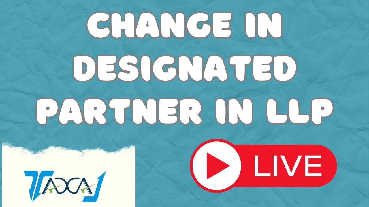 Change in Designated Partner in LLP | Add or Remove Partner in LLP | MCA Filing Process Explained