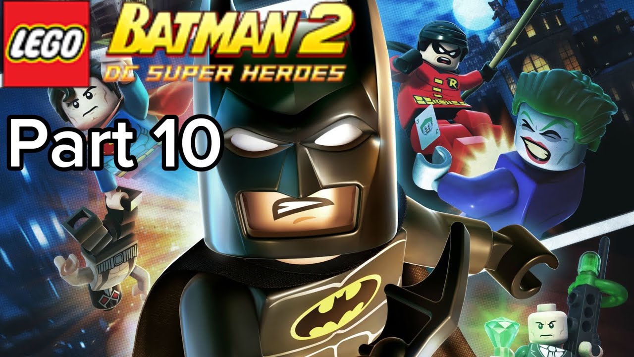 Lego Batman 2: DC Superheroes: Part 10: NO COMMENTARY 