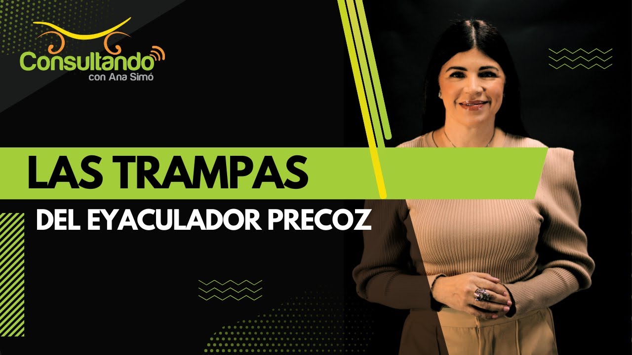 Las trampas del eyaculador precoz