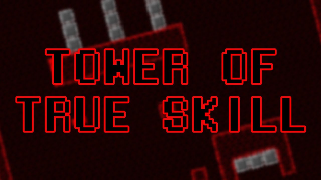 Tower of True Skill Remake by me [Ultimate Level Builder]
