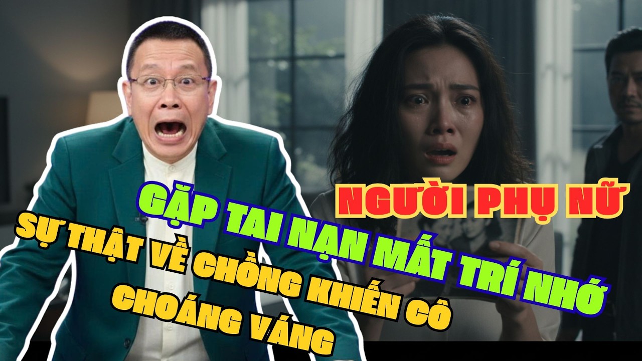 Người Phụ Nữ Gặp Tai Nạn Mất Trí Nhớ – 5 Năm Sau Sự Thật Về Chồng Khiến Cô Choáng Váng