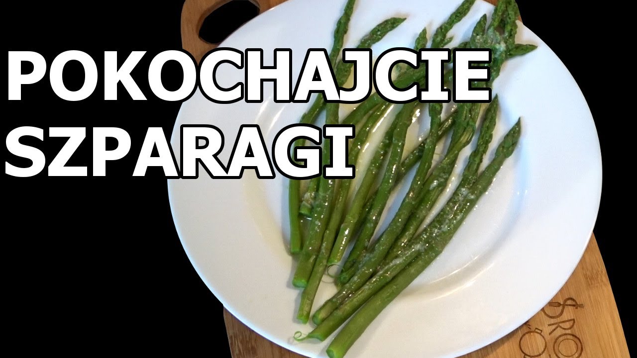 Zakochajcie się w Szparagach