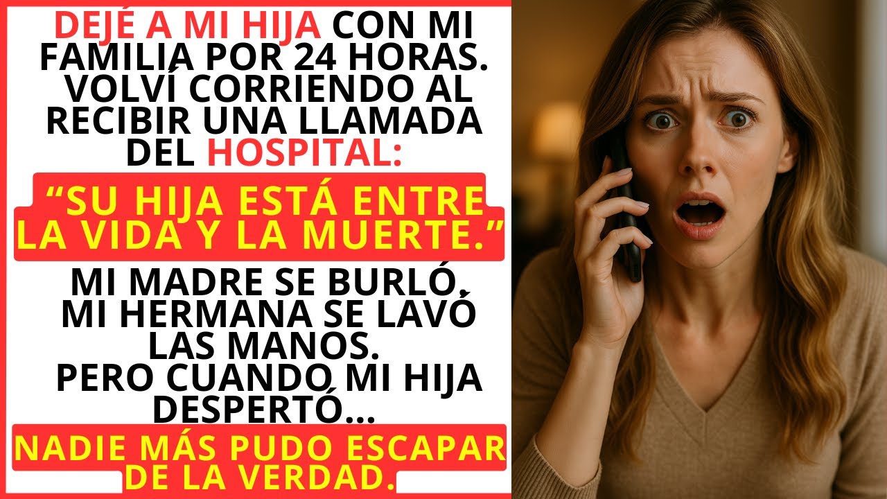Mi madre cuidó de mi hija por 24 horas... y el hospital llamó: “Está entre la vida y la muerte.”