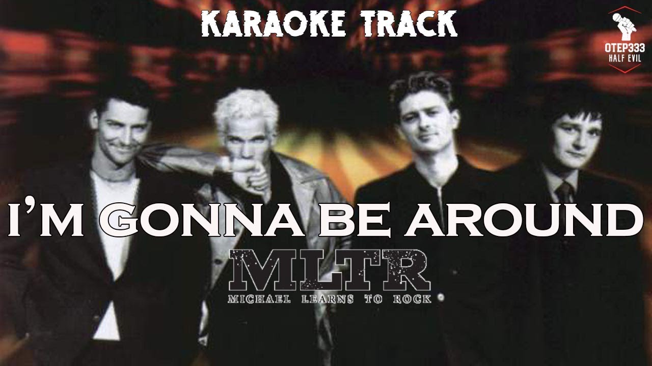Michael Learns To Rock | I'm Gonna Be Around 🎤HQ Karaoke🎤