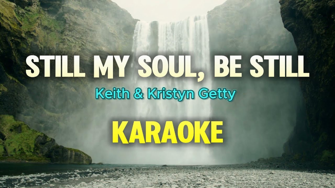STILL MY SOUL, BE STILL | KARAOKE | ORIGINAL | Keith & Kristyn Getty