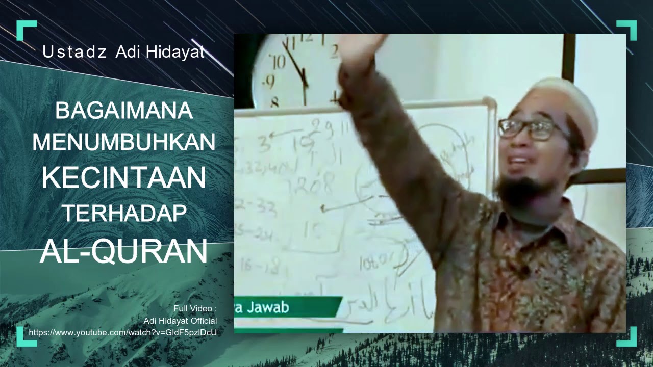 Bagaimana Cara Menumbuhkan Cinta Terhadap Al-Quran - Ustadz Adi Hidayat