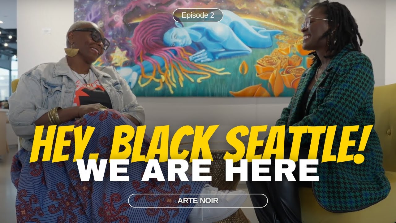 Hey, Black Seattle! We Are Here | Episode 2 | Arte Noir