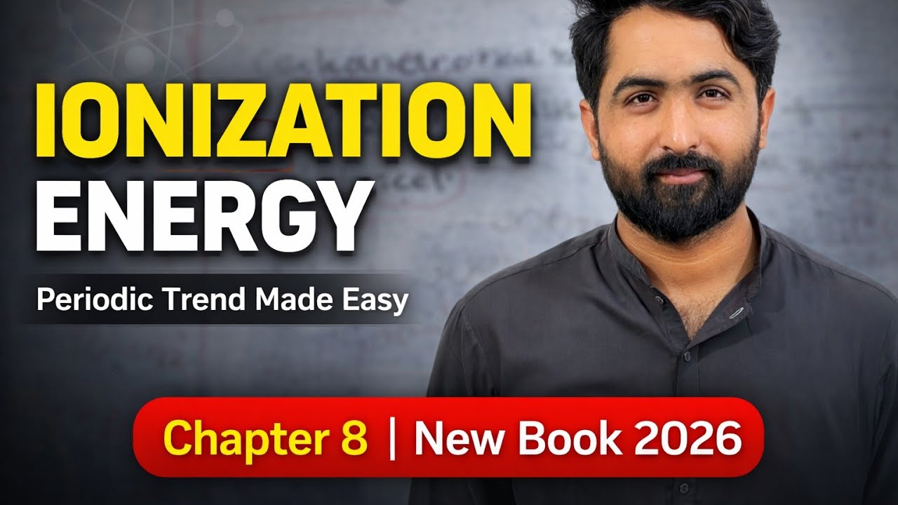Ionization Energy | Class 9 Chemistry | Chapter 8 | New Book 2026
