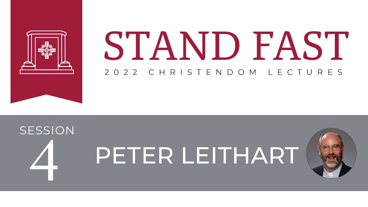 2022 Christendom Lectures - Session #4 - Peter J. Leithart