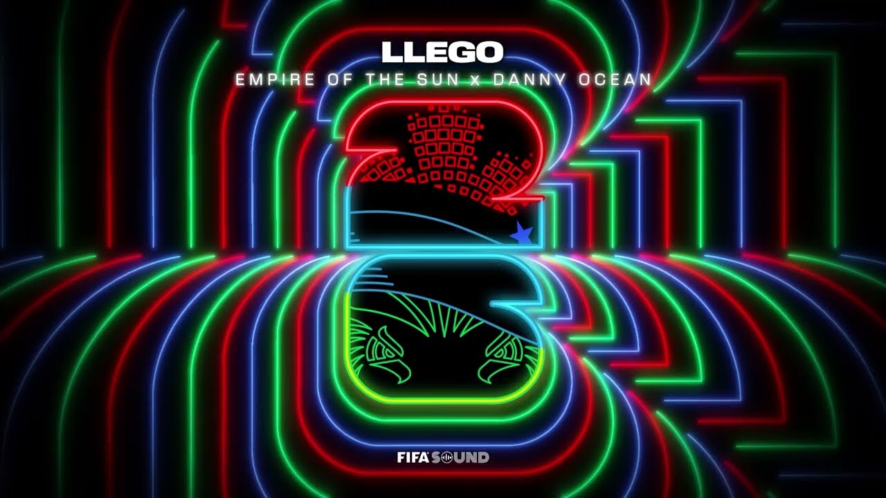 Empire of the Sun, Danny Ocean, FIFA Sound - Llego (FIFA World Cup 2026&trade;)