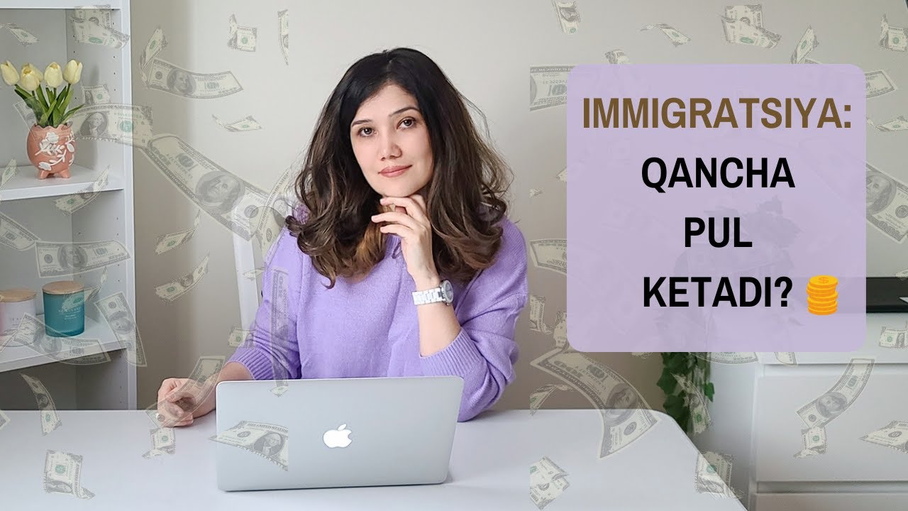 Immigratsiyaga Qancha Pul Ketadi? Bosqichma bosqich xarajatlar.