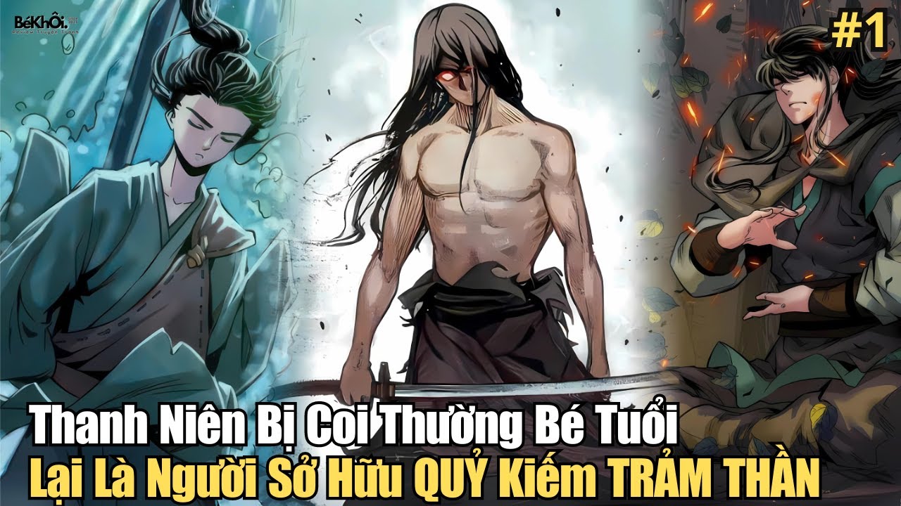 P1 | Thanh Niên Bị Coi Thường Bé Tuổi Lại Là Người Sở Hữu QUỶ Kiếm TRẢM THẦN | Review Truyện Tranh