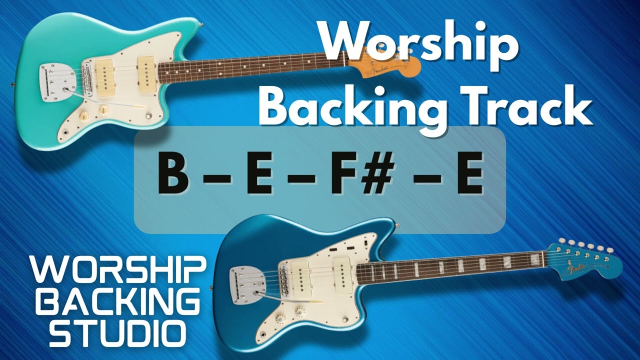 WORSHIP BACKING TRANK B Major | B – E – F# – E | 70 BPM  | Guitar Backing Track
