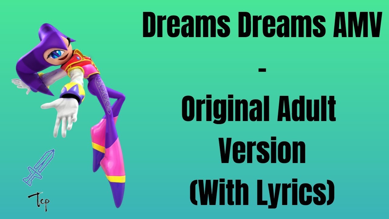 NiGHTS AMV - Dreams Dreams - Original Adult Version (With Lyrics)