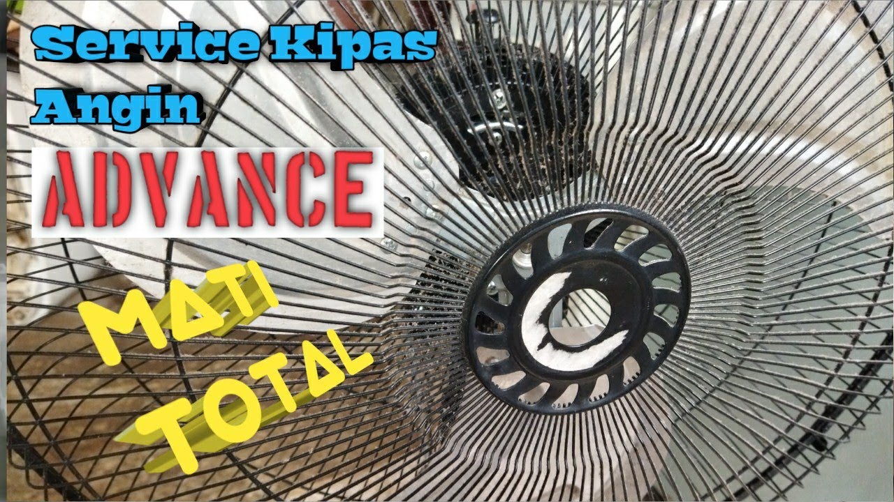 Service Kipas Angin Advance Mati Total