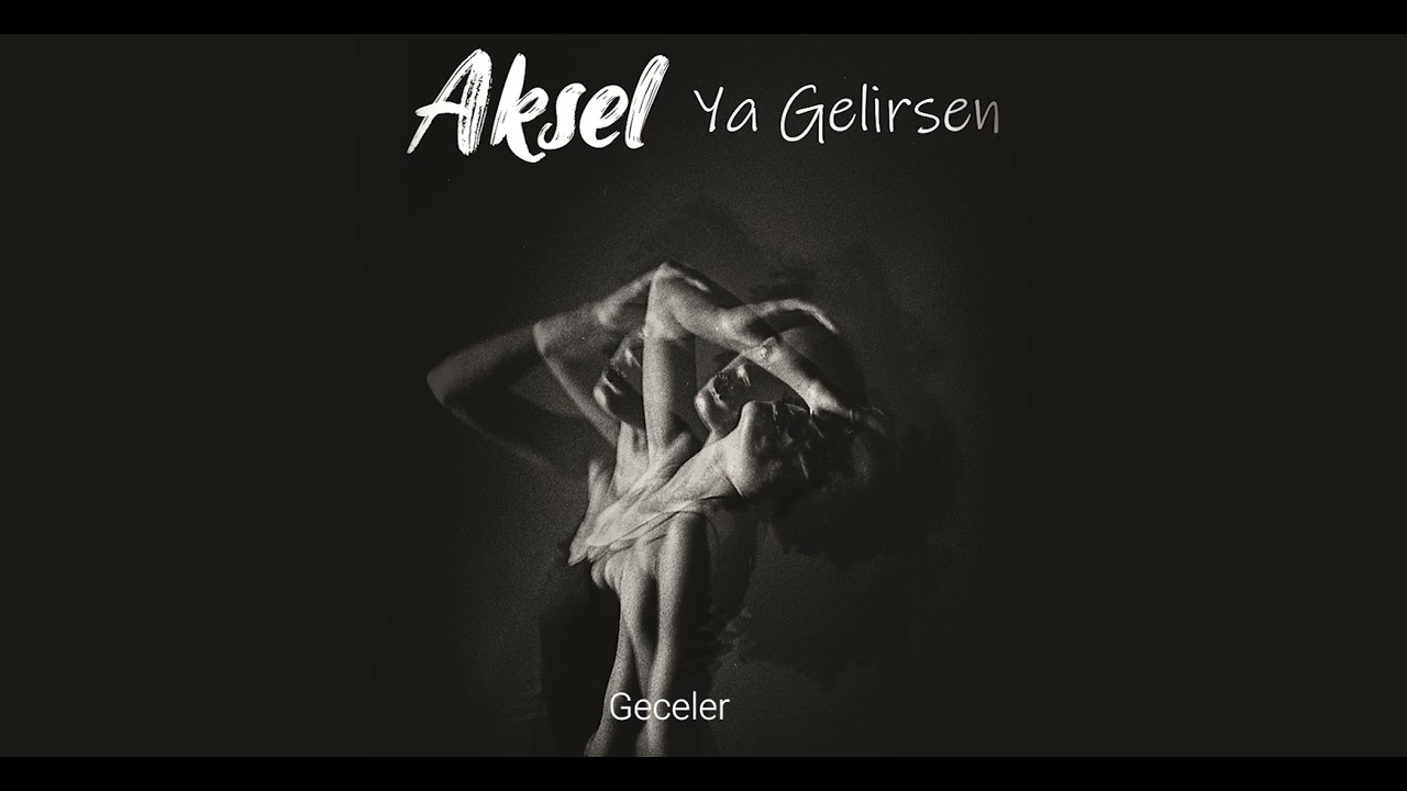 Aksel - Ya Gelirsen