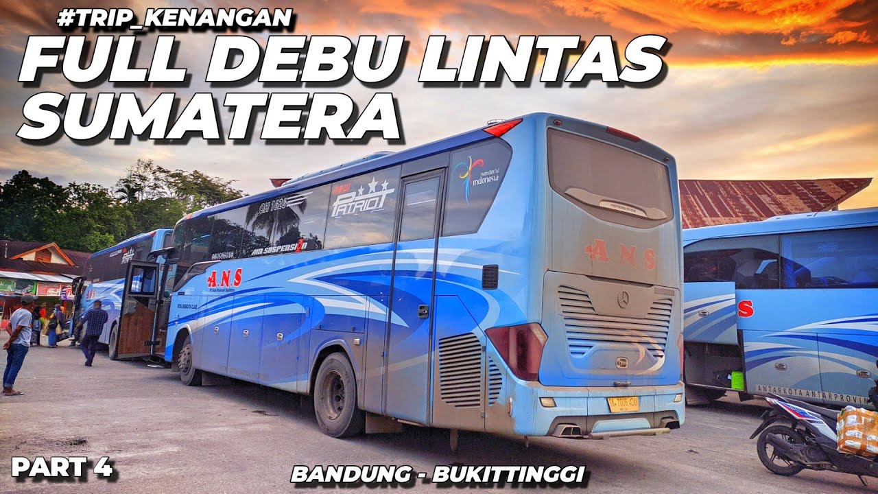 37 Jam Bandung - Bukittinggi, Naik Bus ANS Bersama Almarhum Papa #4