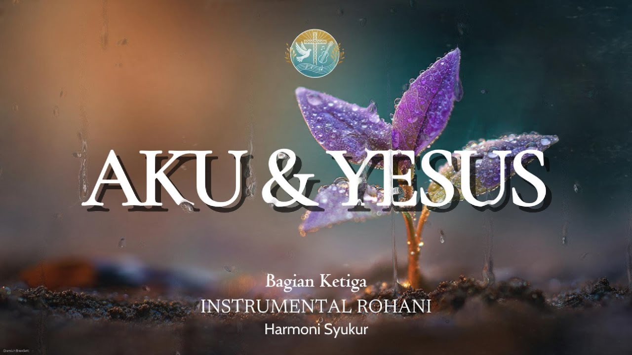 INSTRUMEN ROHANI KATOLIK | Menguatkan Iman & Percaya kepada Yesus | AKU & YESUS