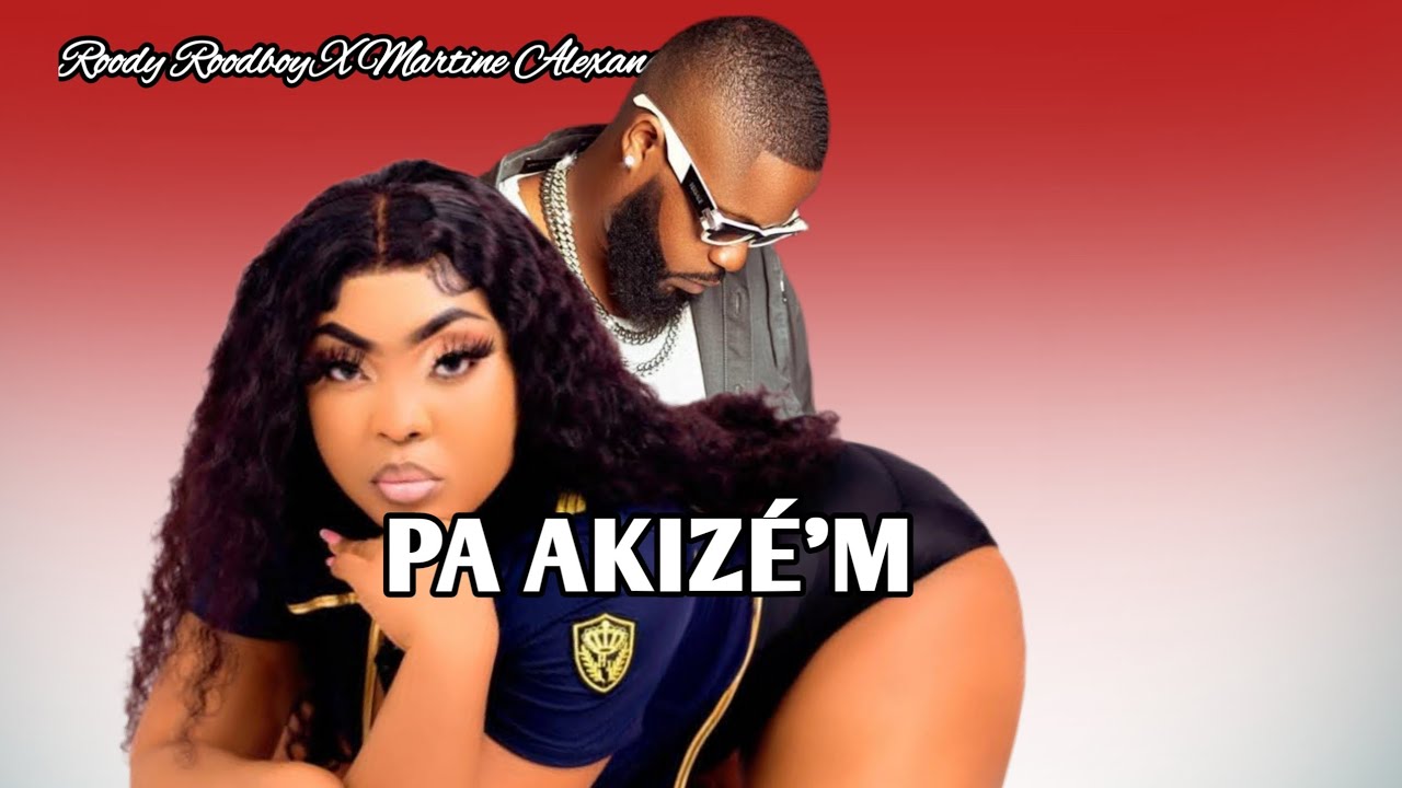 Roody Roodboy _ PA AKIZÉ'M _ X _ Martine Alexandre /Lyrics Musique 2026[Prod by: Bootros]