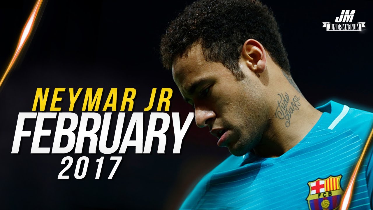 Neymar Jr ● FEBRUARY 2017 ● Skills, Goals & Assists | HD