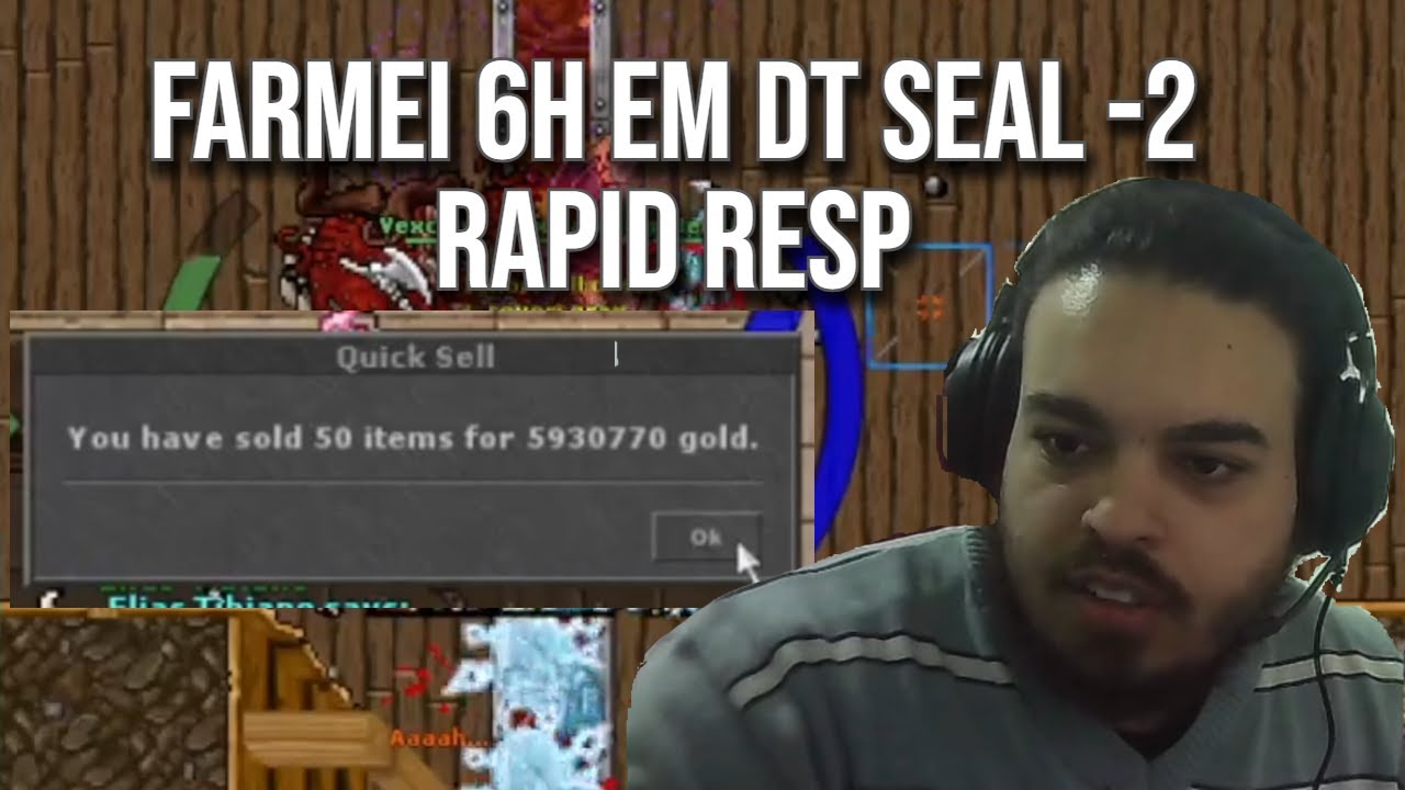 QUANTO FARMEI EM 6H DE DT SEAL -2 na RAPID RESP do RUBINOT